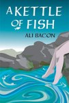 ali-bacon-books-a-kettle-of-fish