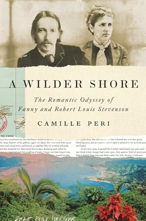 Image shows book cover of A Wilder Shore: The Romantic Odyssey of Fanny and Robert Louis Stevenson by Camille Peri. The top half features sepia-toned portraits of Robert Louis Stevenson and Fanny Stevenson side by side. The bottom half shows a vibrant tropical landscape with palm trees, red flowers, and a winding shoreline, suggesting an island setting. The title and author's name are centered in elegant serif font across a beige background between the images.